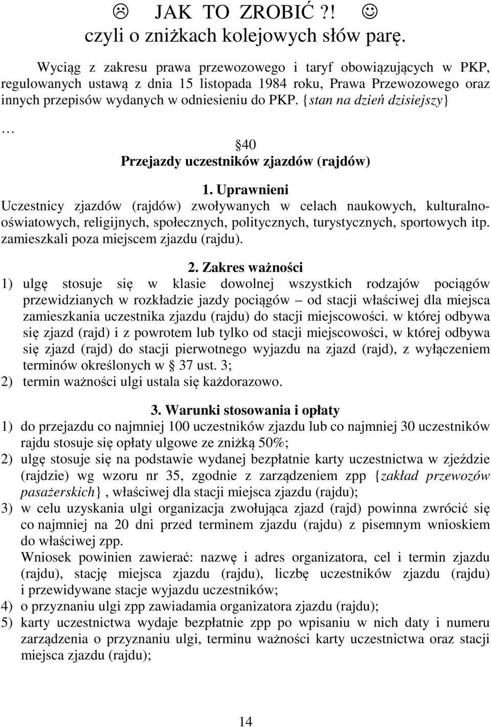 {stan na dzień dzisiejszy} 40 Przejazdy uczestników zjazdów (rajdów) 1.