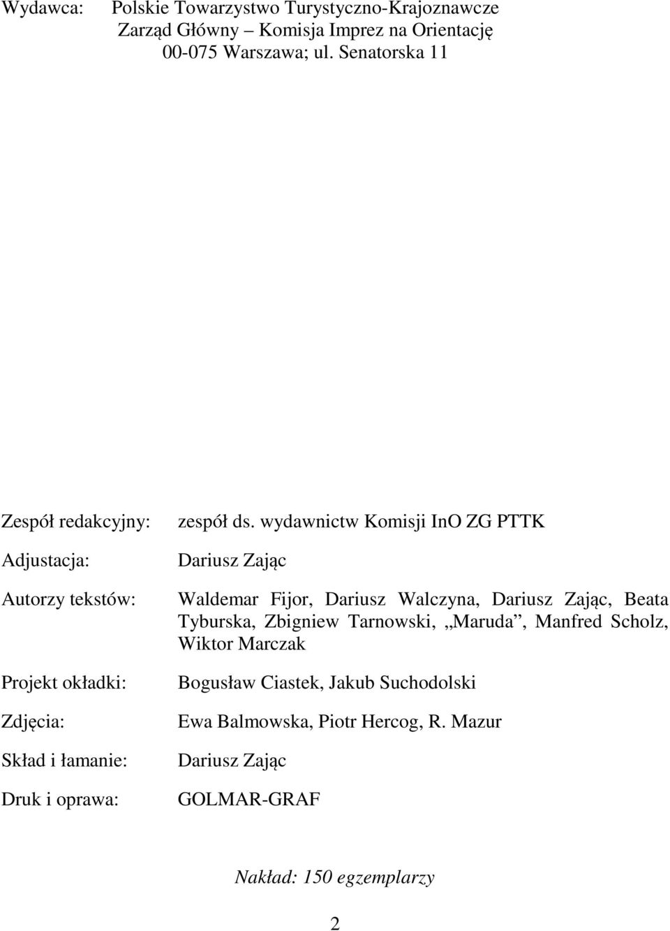 wydawnictw Komisji InO ZG PTTK Dariusz Zając Waldemar Fijor, Dariusz Walczyna, Dariusz Zając, Beata Tyburska, Zbigniew Tarnowski,