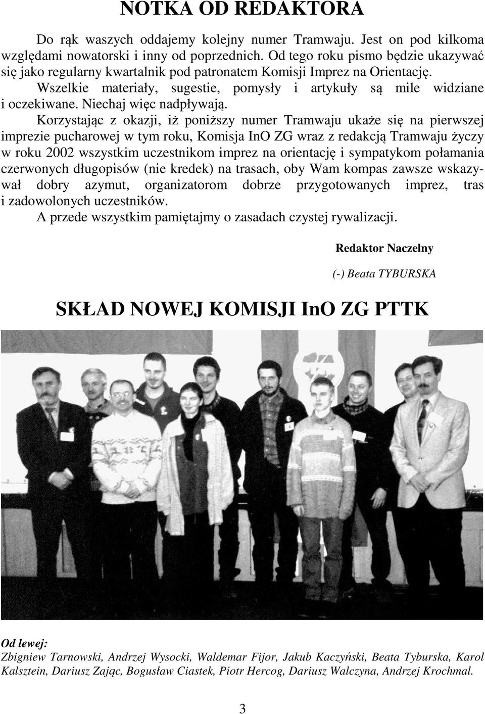 Niechaj więc nadpływają.
