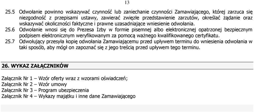 wskazywać okoliczności faktyczne i prawne uzasadniające wniesienie odwołania. 25.