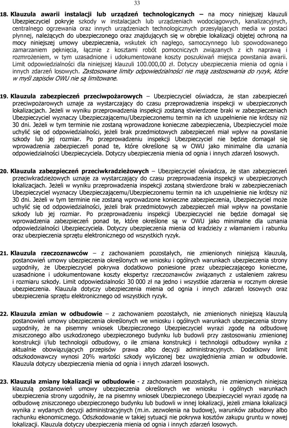ogrzewania oraz innych urządzeniach technologicznych przesyłających media w postaci płynnej, należących do ubezpieczonego oraz znajdujących się w obrębie lokalizacji objętej ochroną na mocy