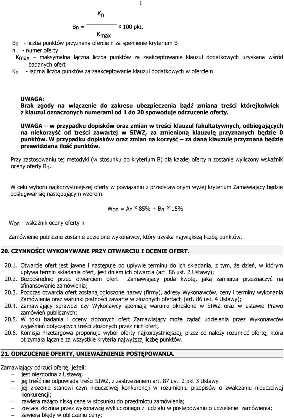 łączna liczba punktów za zaakceptowanie klauzul dodatkowych w ofercie n UWAGA: Brak zgody na włączenie do zakresu ubezpieczenia bądź zmiana treści którejkolwiek z klauzul oznaczonych numerami od 1 do