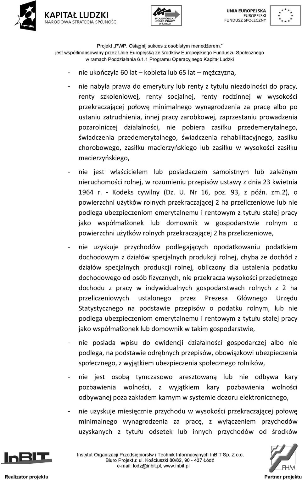 przedemerytalnego, świadczenia przedemerytalnego, świadczenia rehabilitacyjnego, zasiłku chorobowego, zasiłku macierzyńskiego lub zasiłku w wysokości zasiłku macierzyńskiego, - nie jest właścicielem