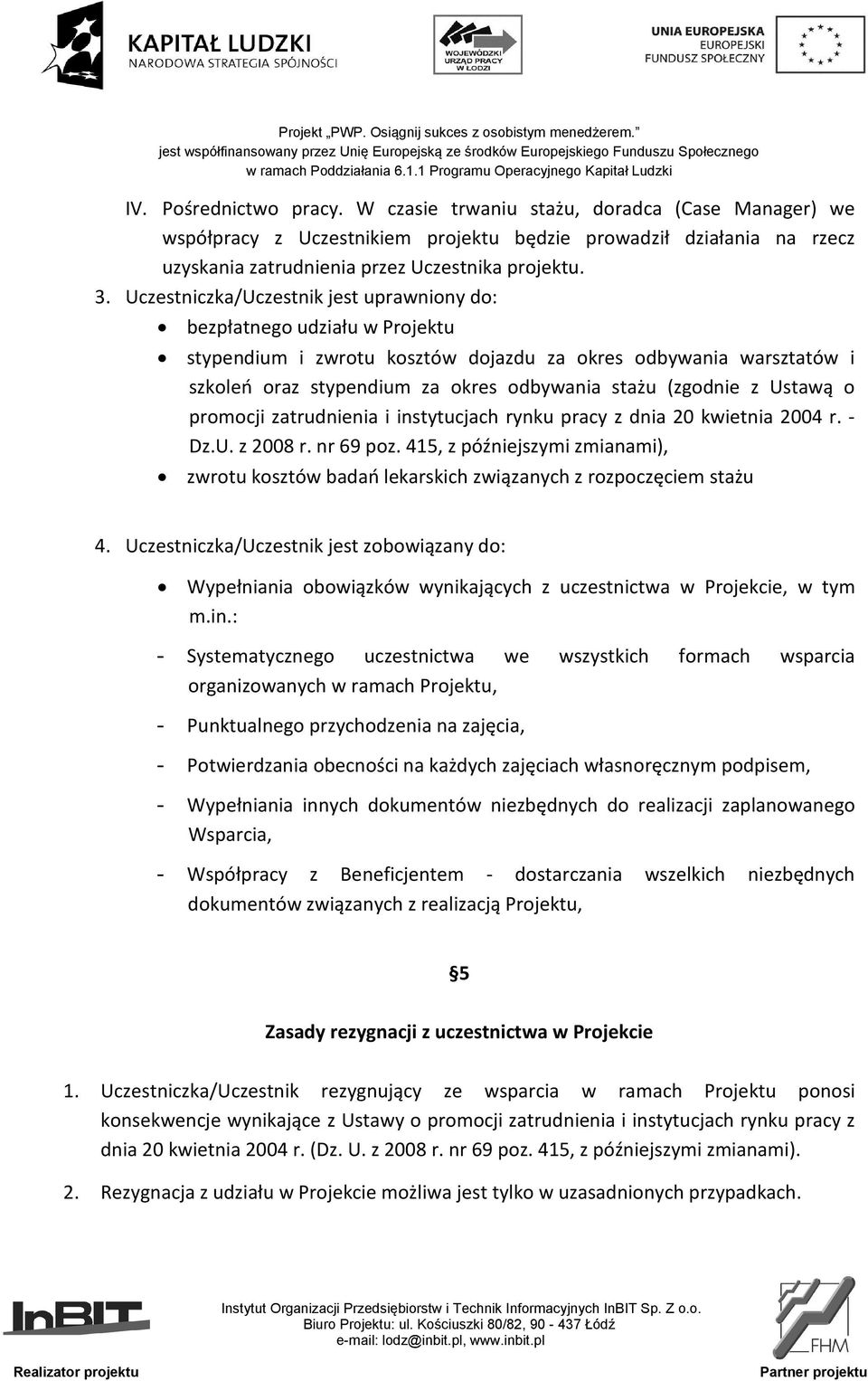 z Ustawą o promocji zatrudnienia i instytucjach rynku pracy z dnia 20 kwietnia 2004 r. - Dz.U. z 2008 r. nr 69 poz.