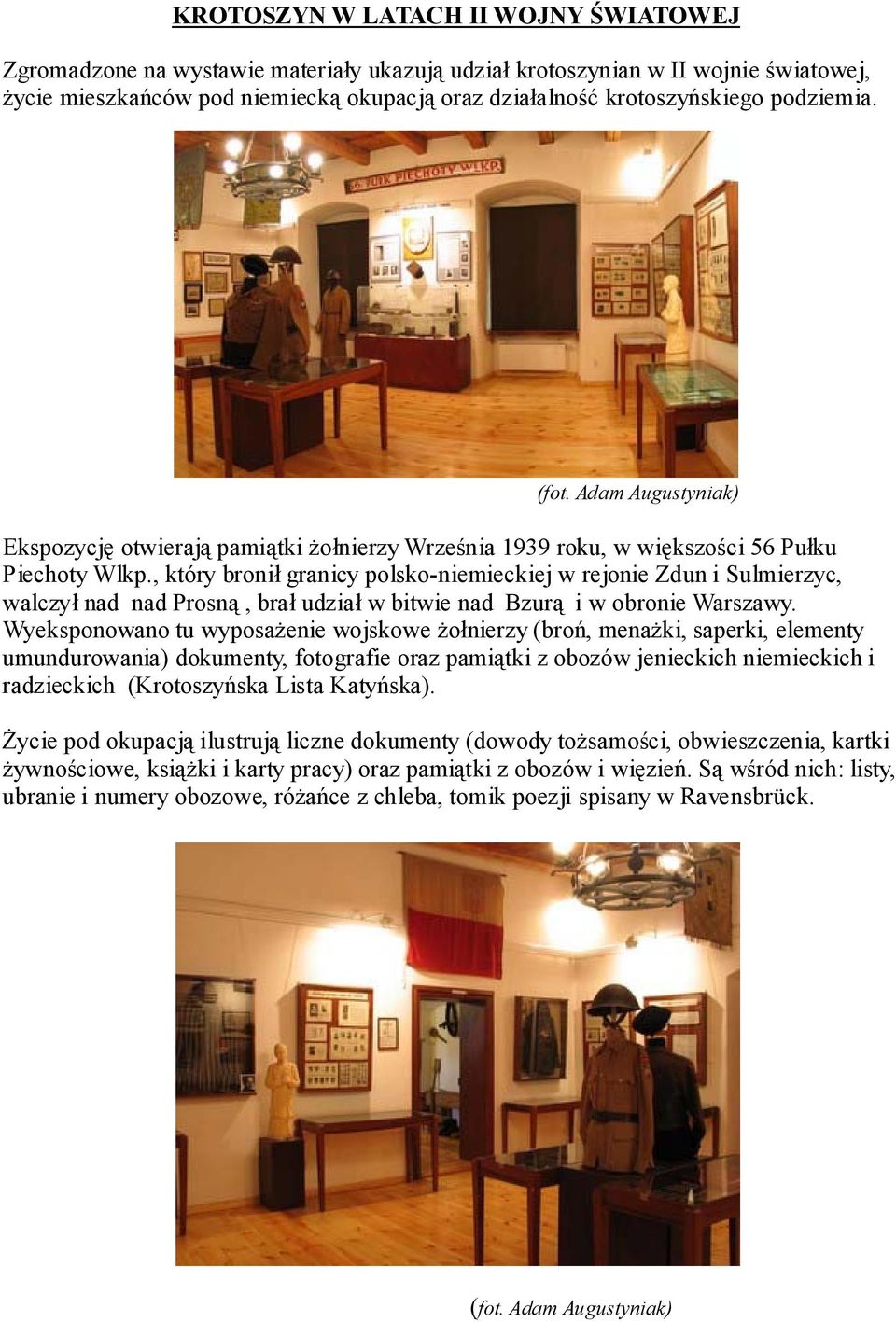 , który bronił granicy polsko-niemieckiej w rejonie Zdun i Sulmierzyc, walczył nad nad Prosną, brał udział w bitwie nad Bzurą i w obronie Warszawy.
