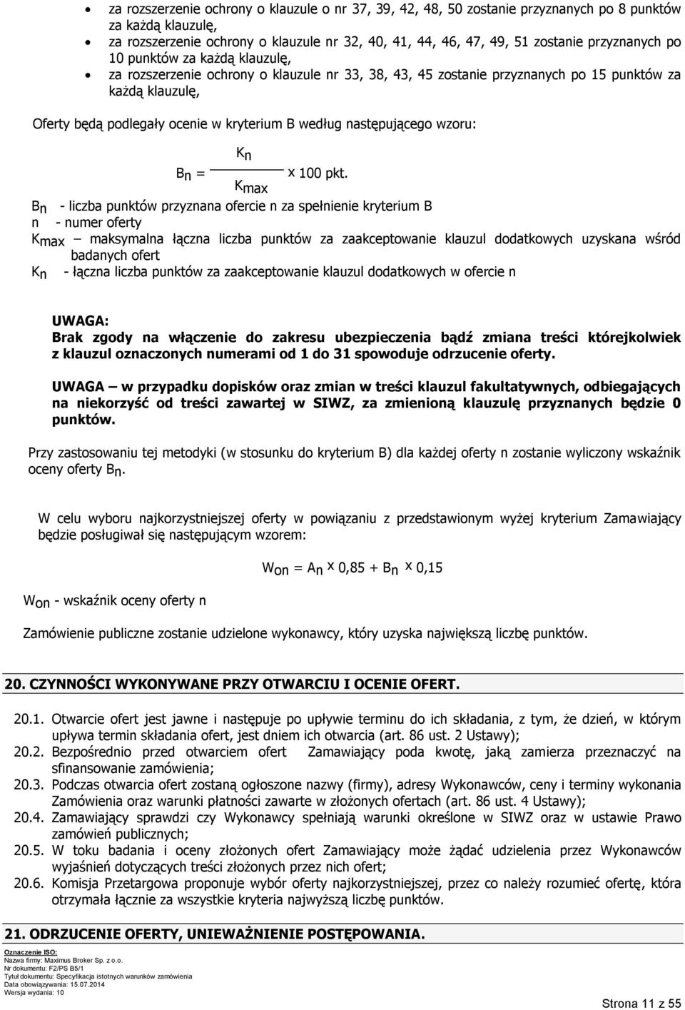 według następującego wzoru: Kn Bn = x 100 pkt.