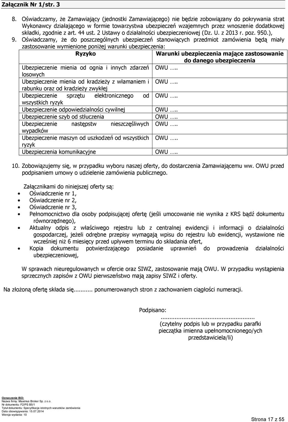 zgodnie z art. 44 ust. 2 Ustawy o działalności ubezpieczeniowej (Dz. U. z 2013 r. poz. 950.), 9.