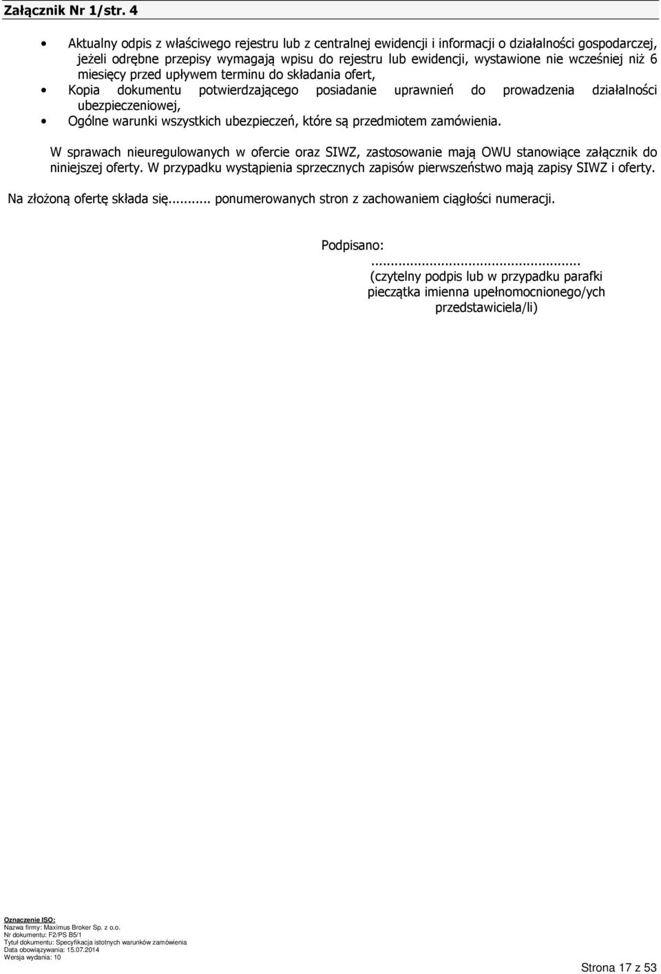 niż 6 miesięcy przed upływem terminu do składania ofert, Kopia dokumentu potwierdzającego posiadanie uprawnień do prowadzenia działalności ubezpieczeniowej, Ogólne warunki wszystkich ubezpieczeń,
