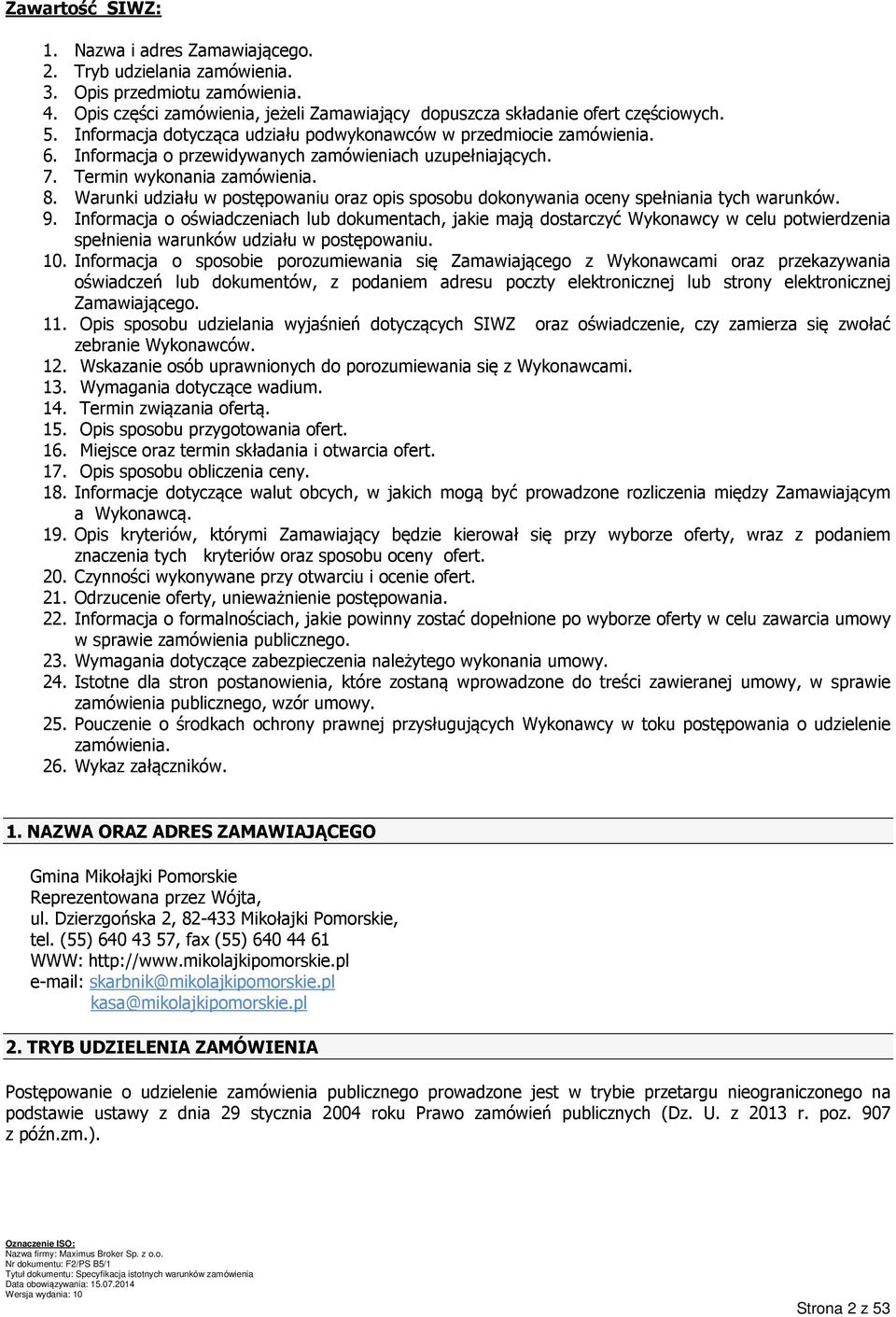 Warunki udziału w postępowaniu oraz opis sposobu dokonywania oceny spełniania tych warunków. 9.