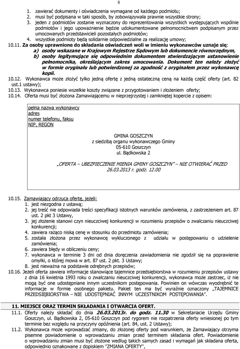 przedstawicieli pozostałych podmiotów; 4. wszystkie podmioty będą solidarnie odpowiedzialne za realizację umowy; 10.11.
