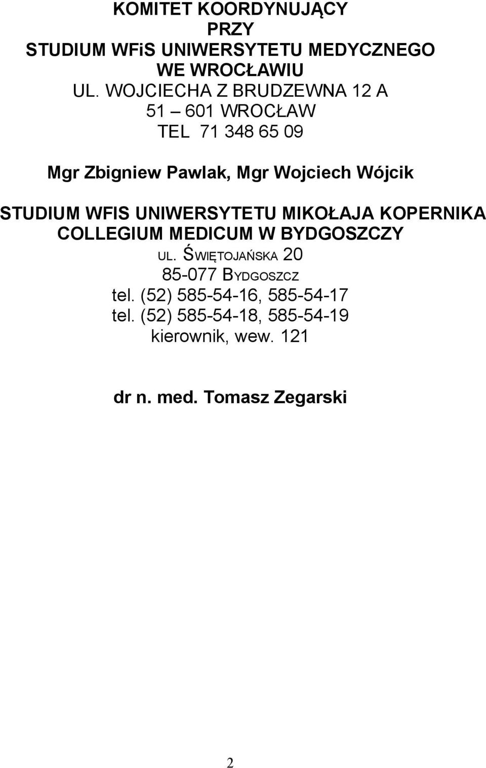 STUDIUM WFIS UNIWERSYTETU MIKOŁAJA KOPERNIKA COLLEGIUM MEDICUM W BYDGOSZCZY UL.
