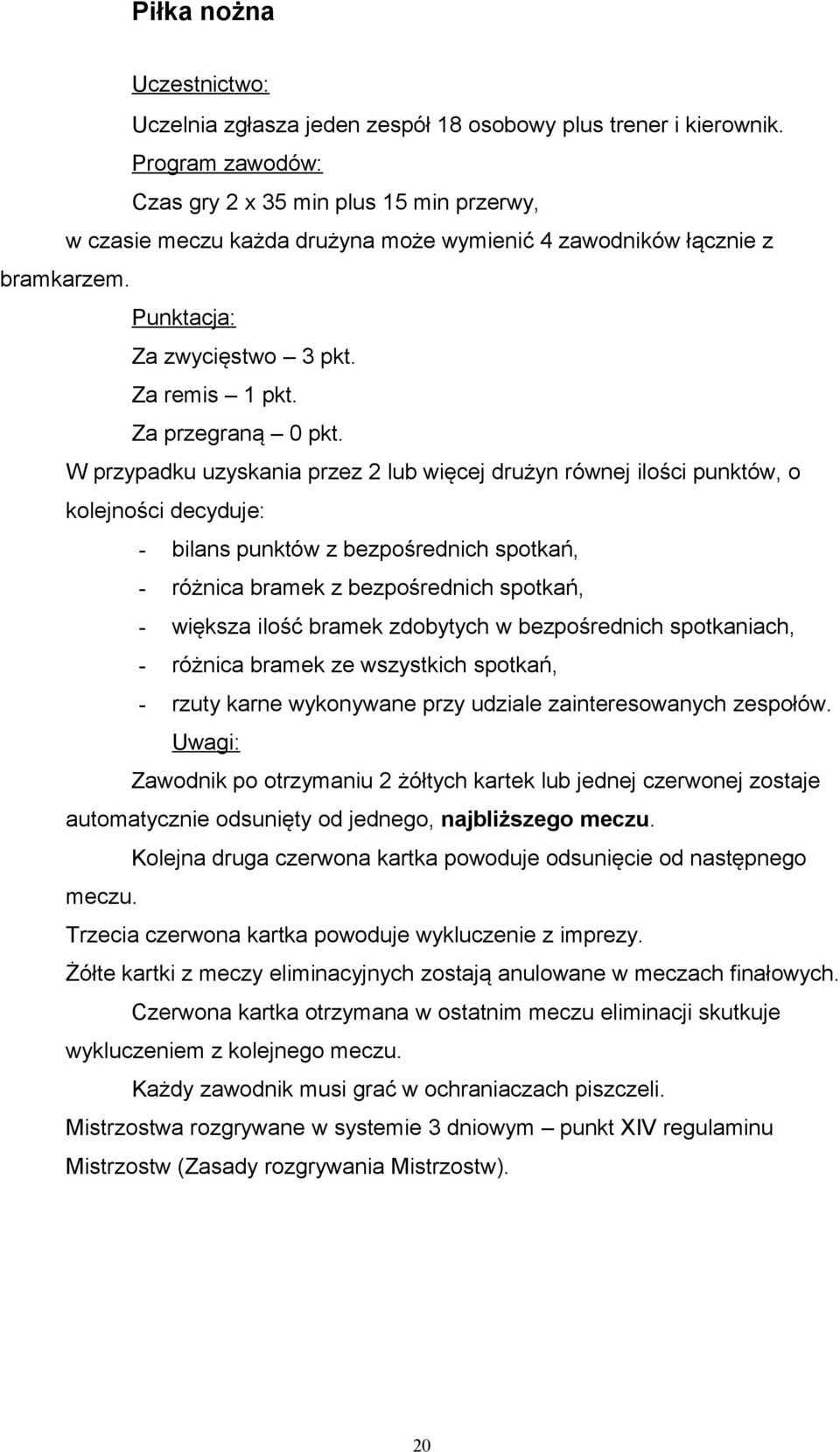 Za przegraną 0 pkt.