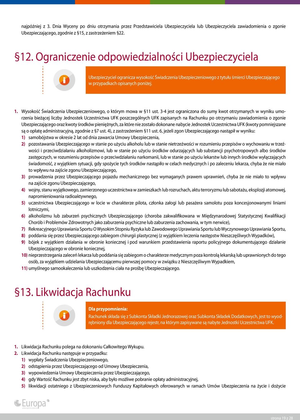 Wysokość Świadczenia Ubezpieczeniowego, o którym mowa w 11 ust.