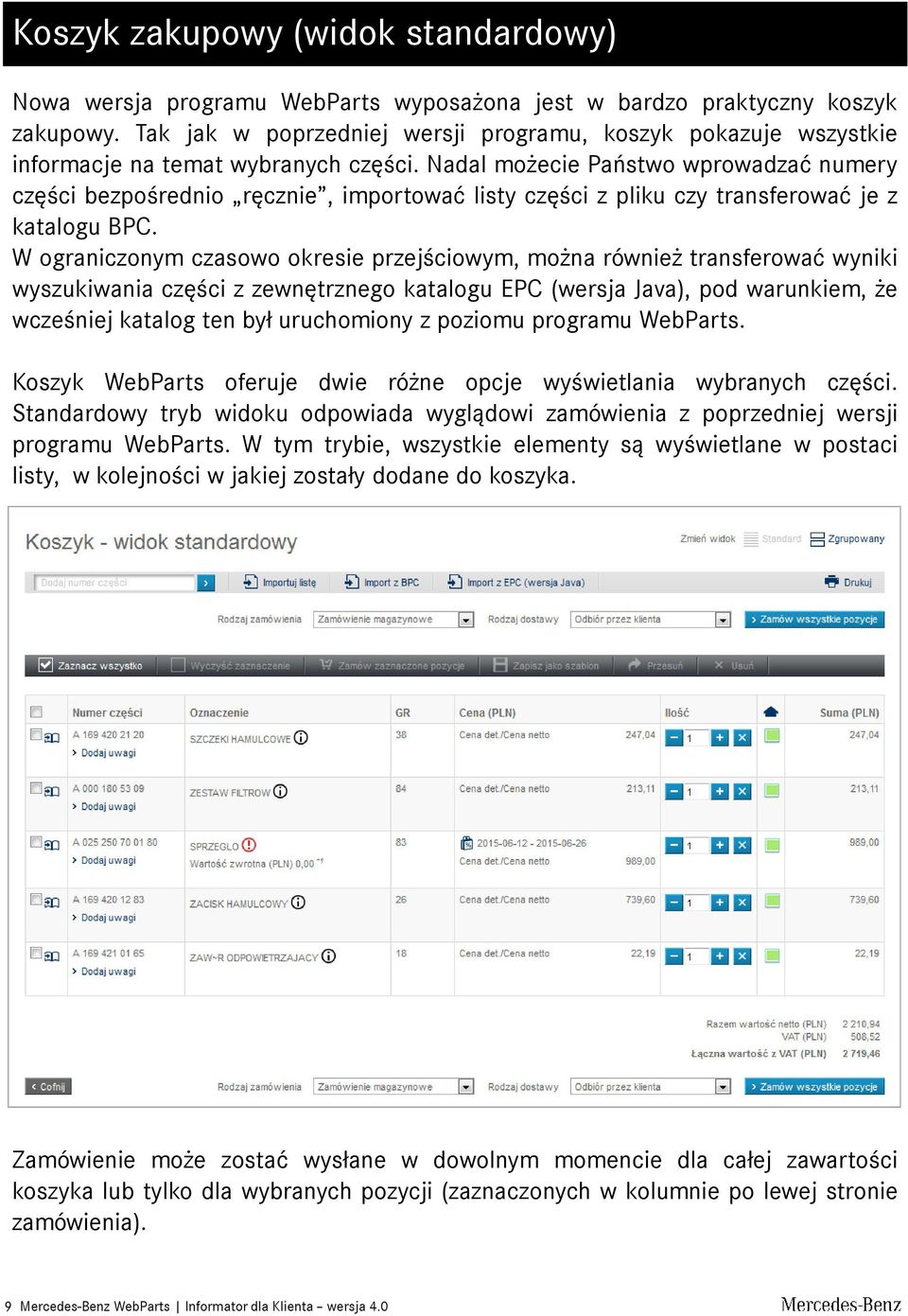 Nadal możecie Państwo wprowadzać numery części bezpośrednio ręcznie, importować listy części z pliku czy transferować je z katalogu BPC.