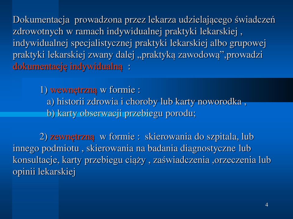 wewnętrzną w formie : a) historii zdrowia i choroby lub karty noworodka, b) karty obserwacji przebiegu porodu; 2) zewnętrzną w formie :