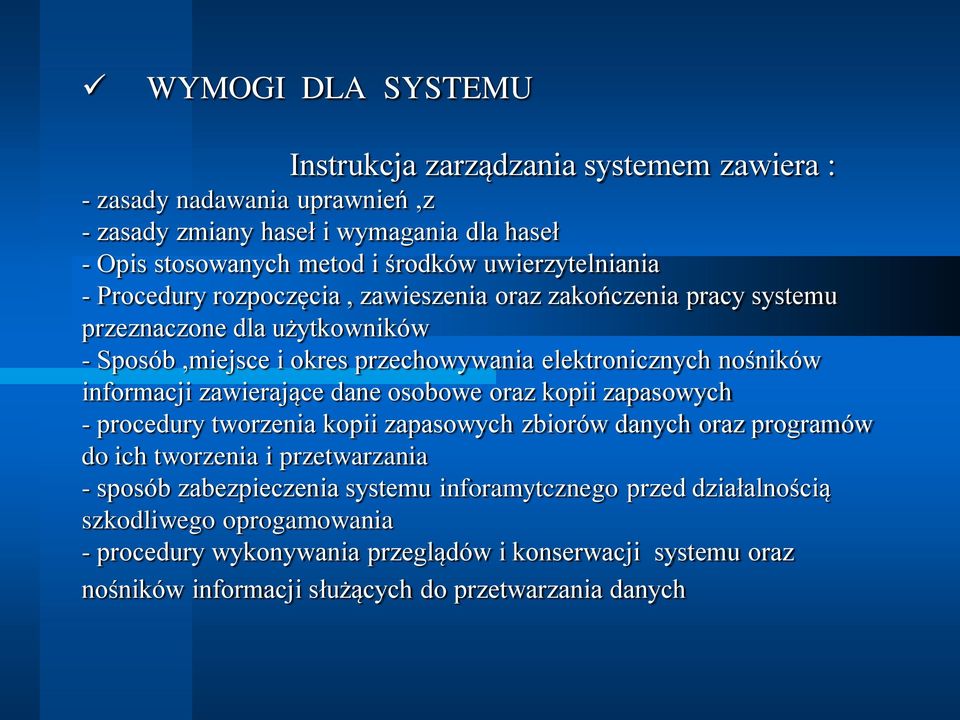 informacji zawierające dane osobowe oraz kopii zapasowych - procedury tworzenia kopii zapasowych zbiorów danych oraz programów do ich tworzenia i przetwarzania - sposób
