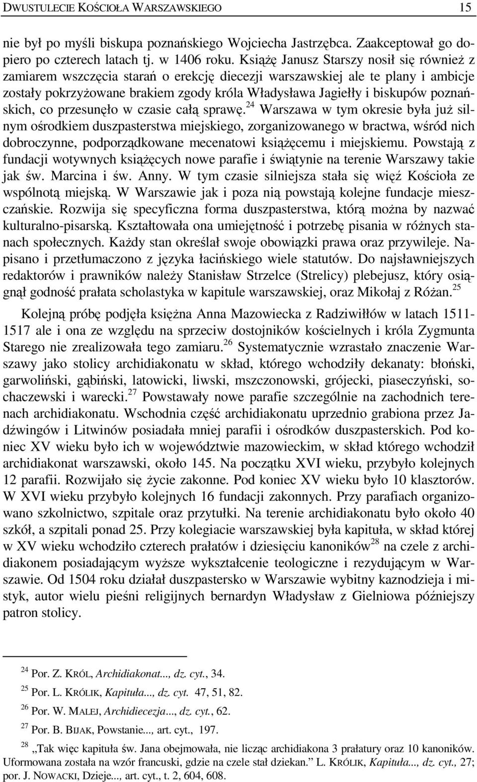 poznańskich, co przesunęło w czasie całą sprawę.
