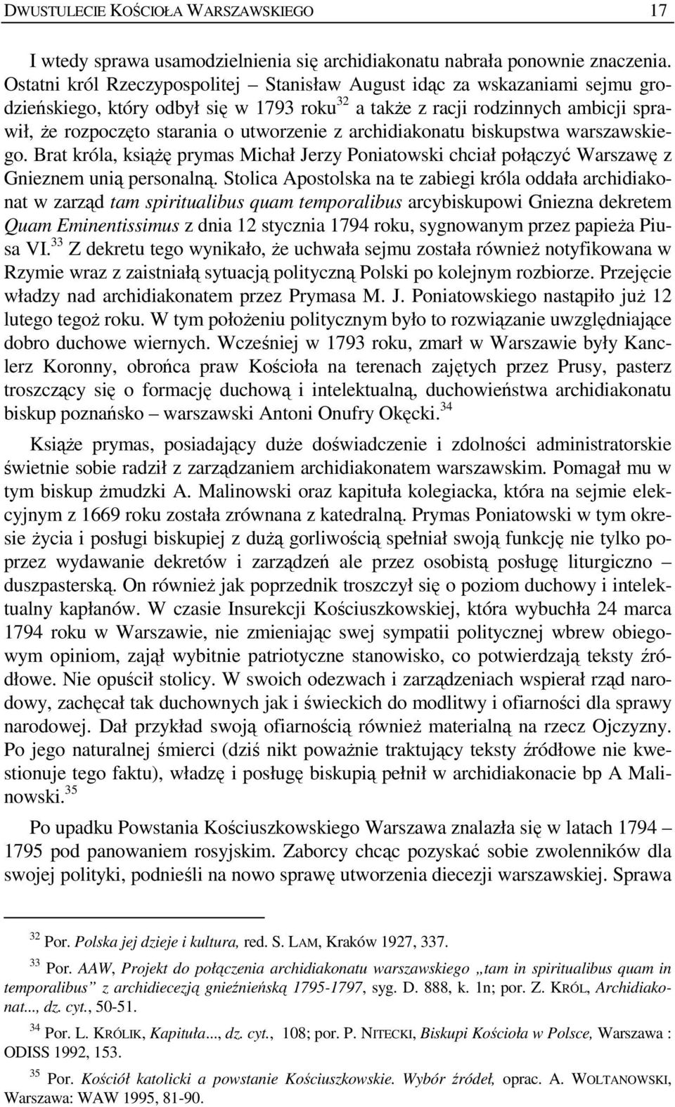 z archidiakonatu biskupstwa warszawskiego. Brat króla, ksiąŝę prymas Michał Jerzy Poniatowski chciał połączyć Warszawę z Gnieznem unią personalną.