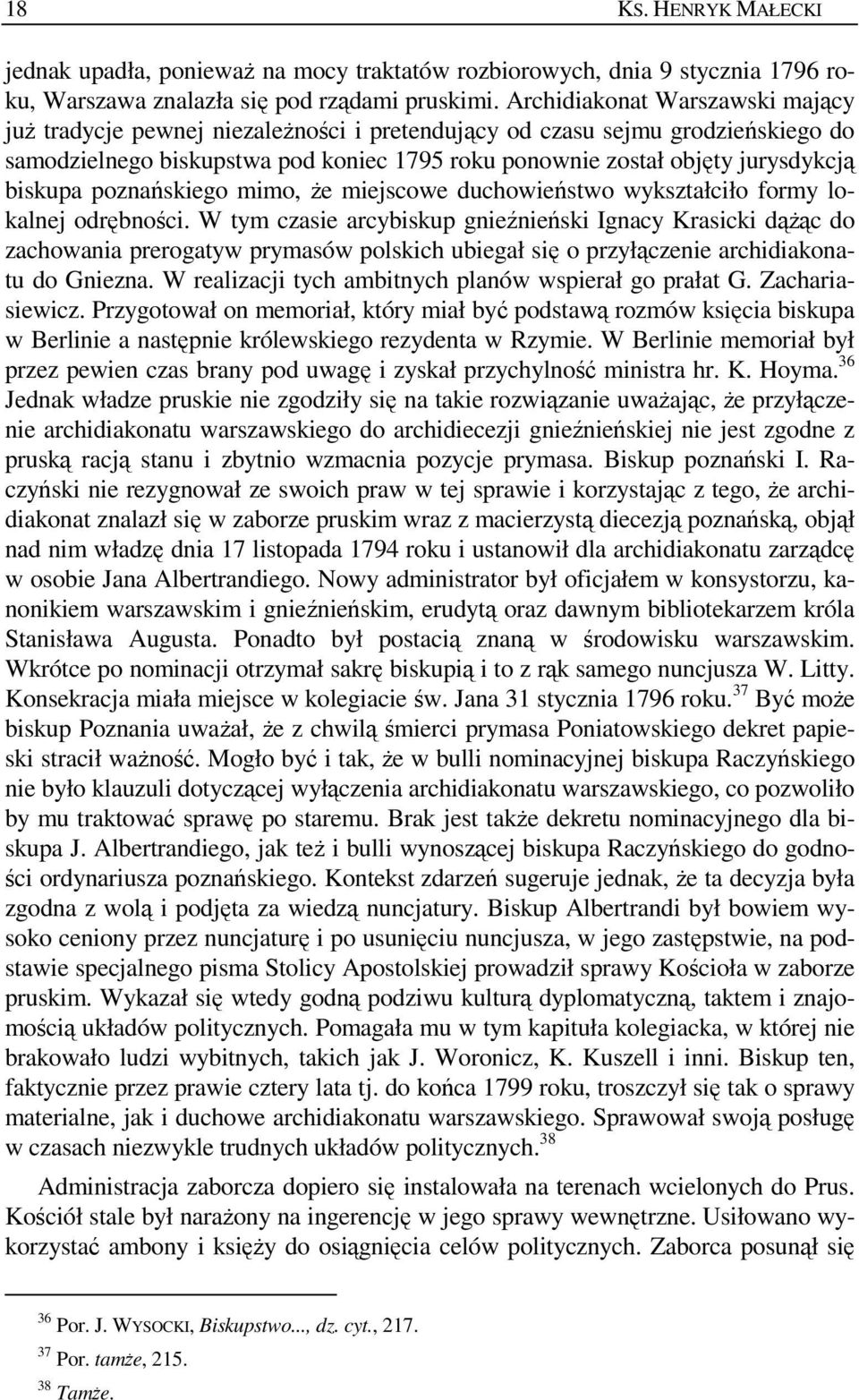 biskupa poznańskiego mimo, Ŝe miejscowe duchowieństwo wykształciło formy lokalnej odrębności.