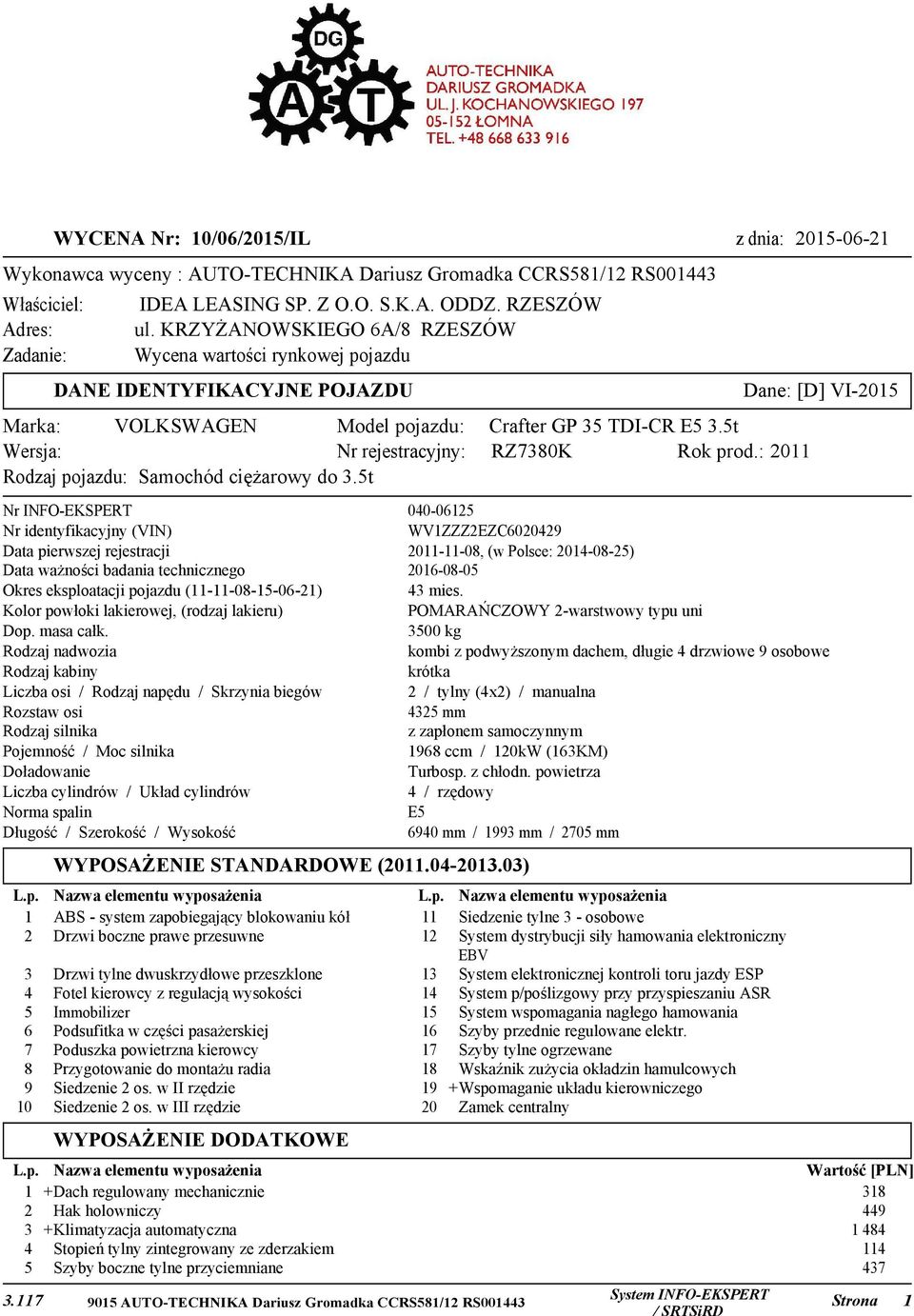 5t Wersja: Nr rejestracyjny: RZ7380K Rok prod.: 2011 Rodzaj pojazdu: Samochód ciężarowy do 3.