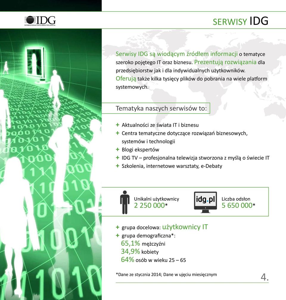 Tematyka naszych serwisów to: + Aktualności ze świata IT i biznesu + Centra tematyczne dotyczące rozwiązań biznesowych, systemów i technologii + Blogi ekspertów + IDG TV profesjonalna