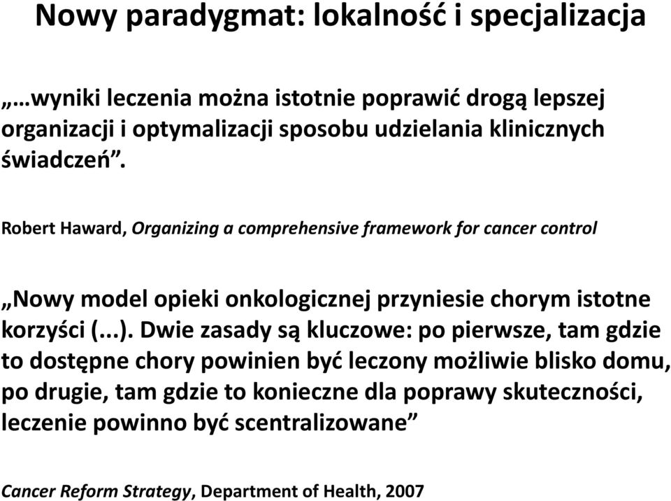 Robert Haward, Organizing a comprehensive framework for cancer control Nowy model opieki onkologicznej przyniesie chorym istotne korzyści (...).