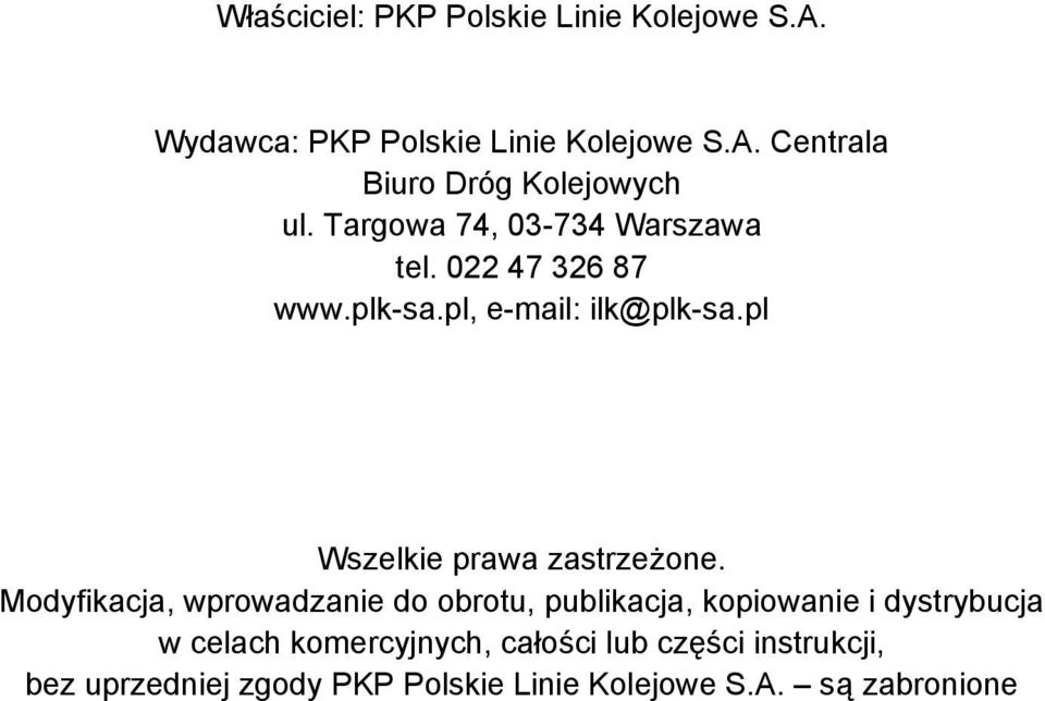 Targowa 74, 03-734 Warszawa tel. 022 47 326 87 www.plk-sa.pl, e-mail: ilk@plk-sa.pl Wszelkie prawa zastrzeżone.