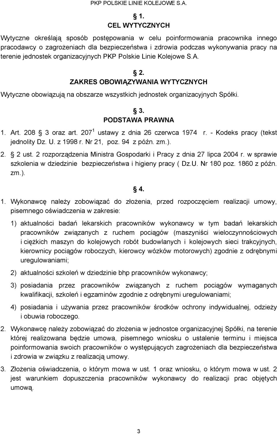 208 3 oraz art. 207 1 ustawy z dnia 26 czerwca 1974 r. - Kodeks pracy (tekst jednolity Dz. U. z 1998 r. Nr 21, poz. 94 z późn. zm.). 2. 2 ust.