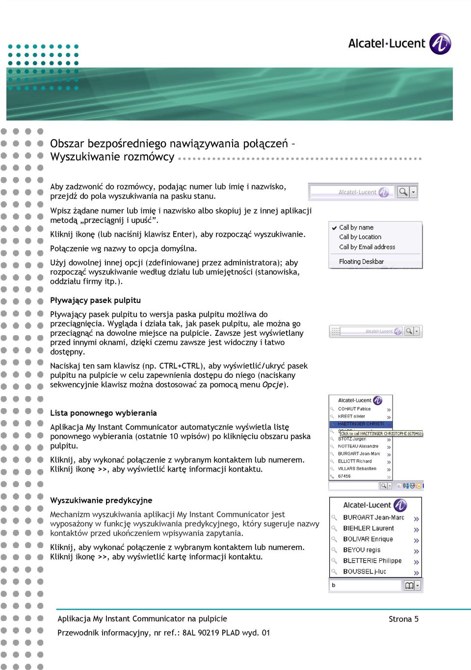 Połączenie wg nazwy to opcja domyślna. UŜyj dowolnej innej opcji (zdefiniowanej przez administratora);