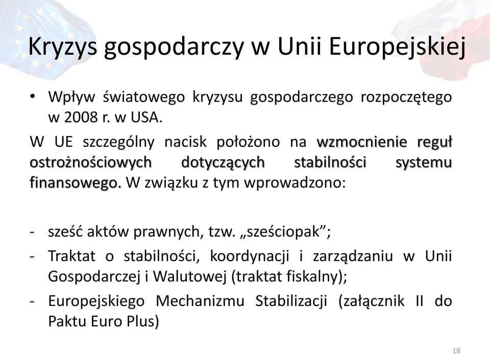 W związku z tym wprowadzono: - sześć aktów prawnych, tzw.