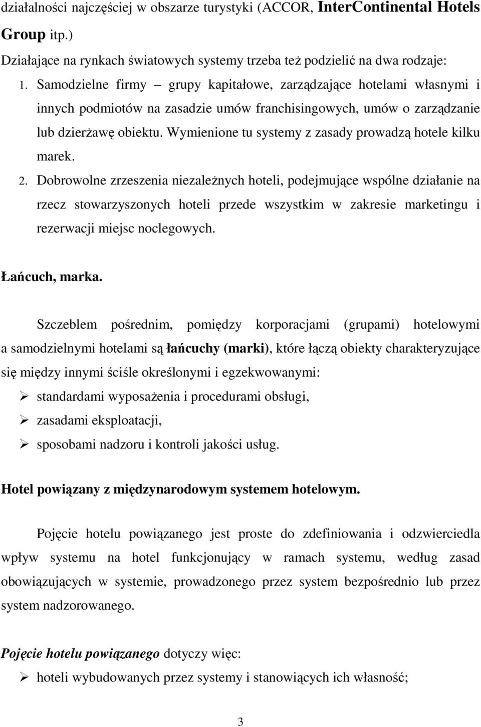 Wymienione tu systemy z zasady prowadzą hotele kilku marek. 2.