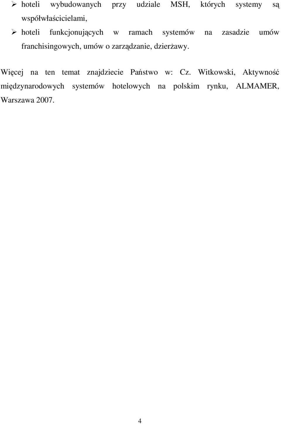 zarządzanie, dzierŝawy. Więcej na ten temat znajdziecie Państwo w: Cz.