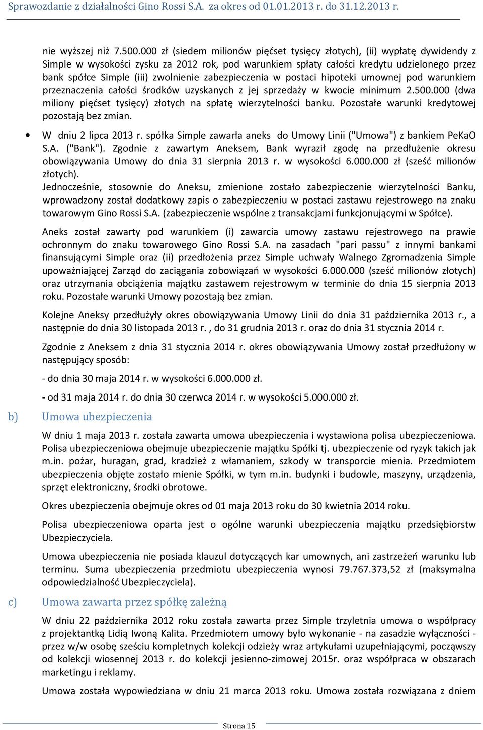 zwolnienie zabezpieczenia w postaci hipoteki umownej pod warunkiem przeznaczenia całości środków uzyskanych z jej sprzedaży w kwocie minimum 2.500.