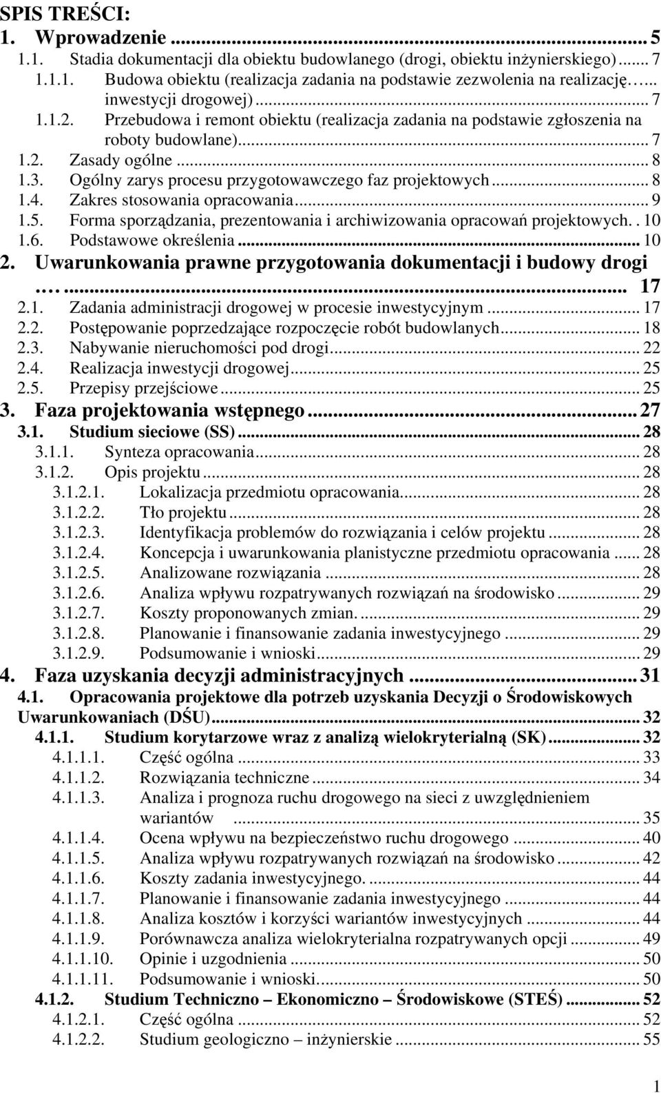 Ogólny zarys procesu przygotowawczego faz projektowych... 8 1.4. Zakres stosowania opracowania... 9 1.5. Forma sporządzania, prezentowania i archiwizowania opracowań projektowych.. 10 1.6.
