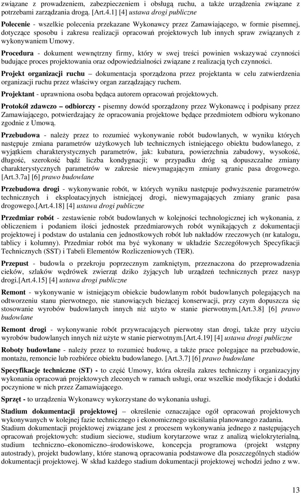 spraw związanych z wykonywaniem Umowy.
