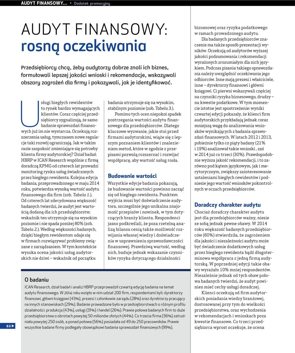 Coraz częściej przedsiębiorcy sygnalizują, że samo badanie sprawozdań finansowych już im nie wystarcza. Oczekują rozszerzenia usług, tymczasem nowe regulacje taki rozwój ograniczają.