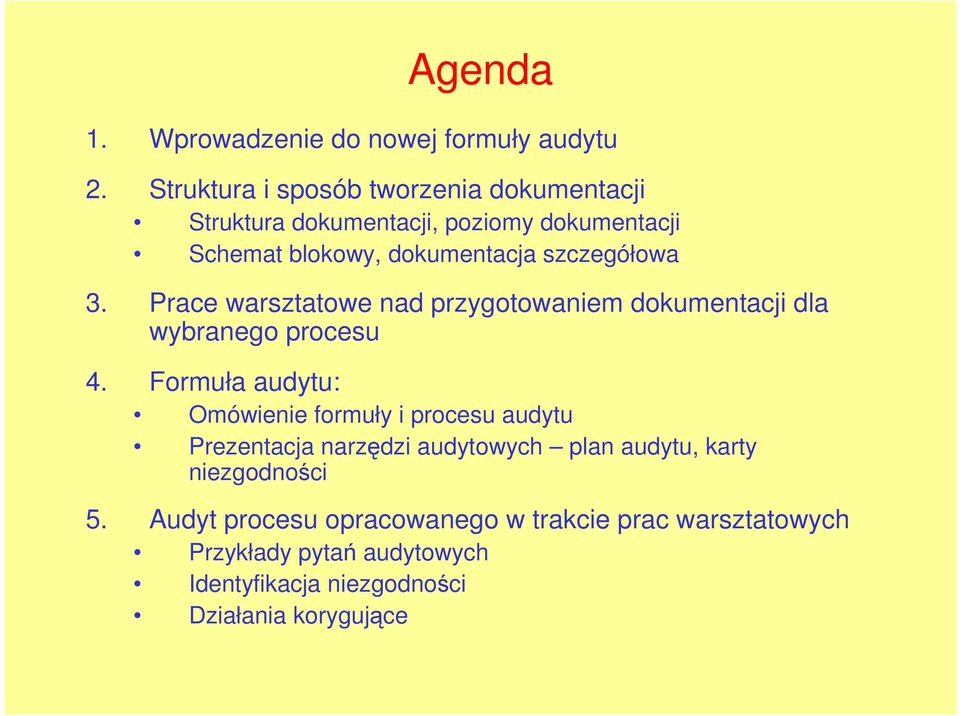 szczegółowa 3. Prace warsztatowe nad przygotowaniem dokumentacji dla wybranego procesu 4.