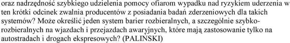 Może określić jeden system barier rozbieralnych, a szczególnie szybkorozbieralnych na wjazdach