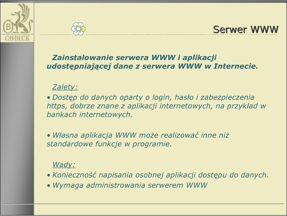 internetowych, na przykład w bankach internetowych.