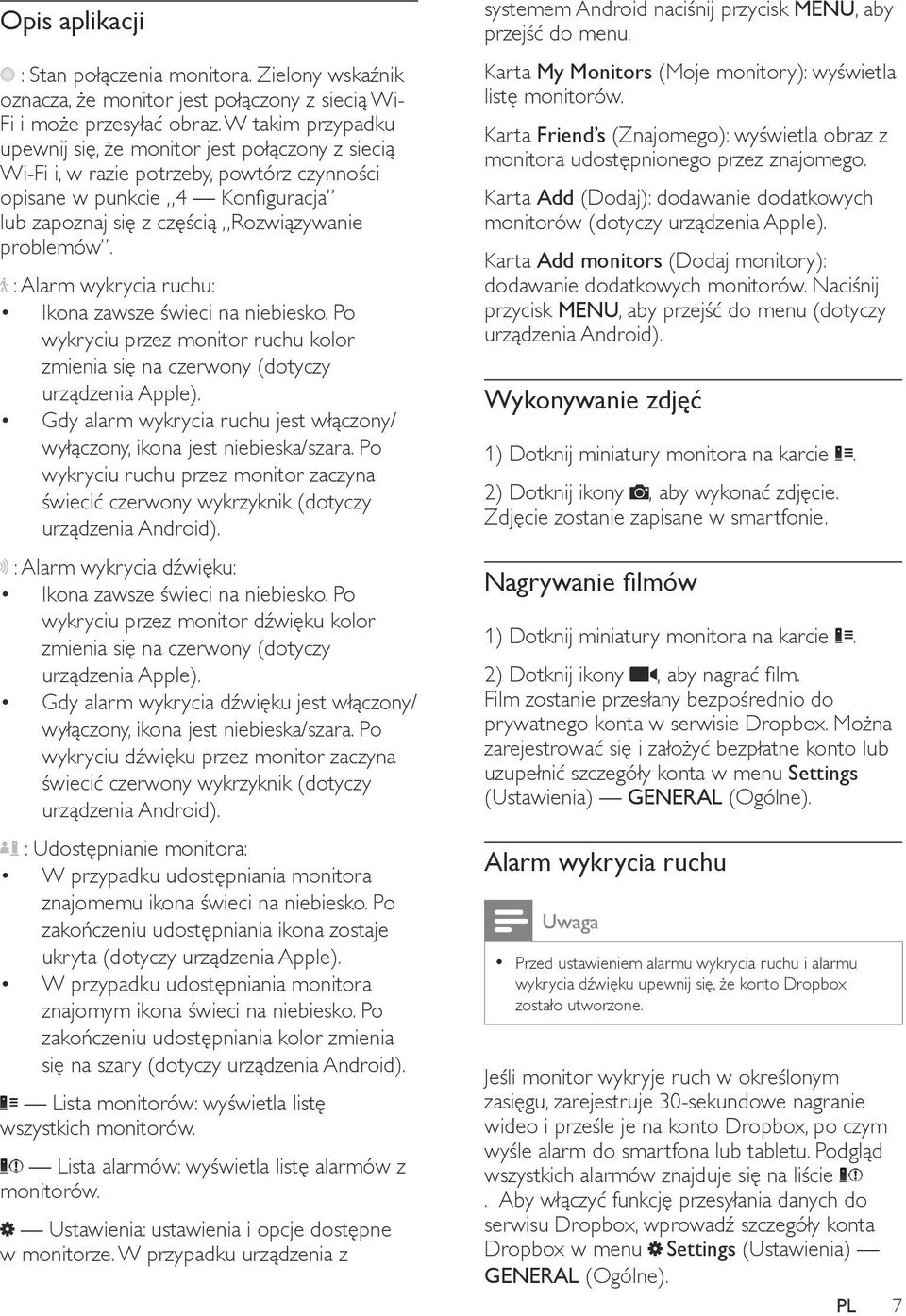 : Alarm wykrycia ruchu: Ikona zawsze świeci na niebiesko. Po wykryciu przez monitor ruchu kolor zmienia się na czerwony (dotyczy urządzenia Apple).