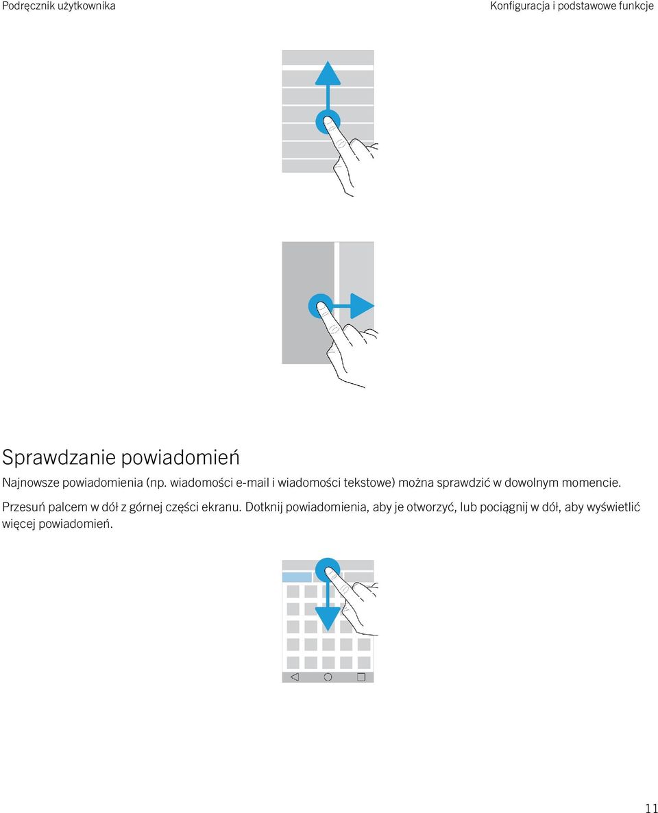 wiadomości e-mail i wiadomości tekstowe) można sprawdzić w dowolnym momencie.