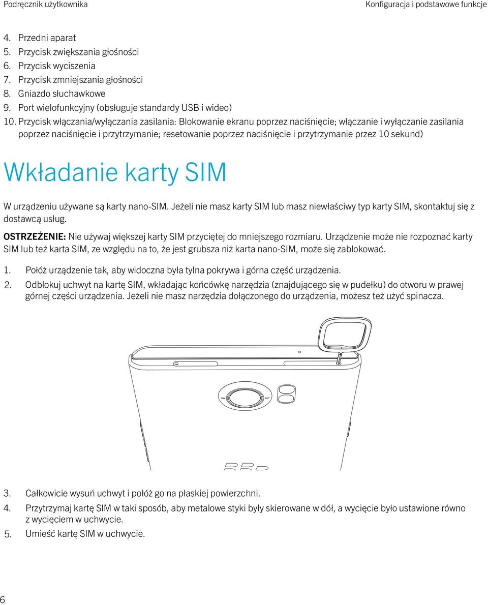 Przycisk włączania/wyłączania zasilania: Blokowanie ekranu poprzez naciśnięcie; włączanie i wyłączanie zasilania poprzez naciśnięcie i przytrzymanie; resetowanie poprzez naciśnięcie i przytrzymanie