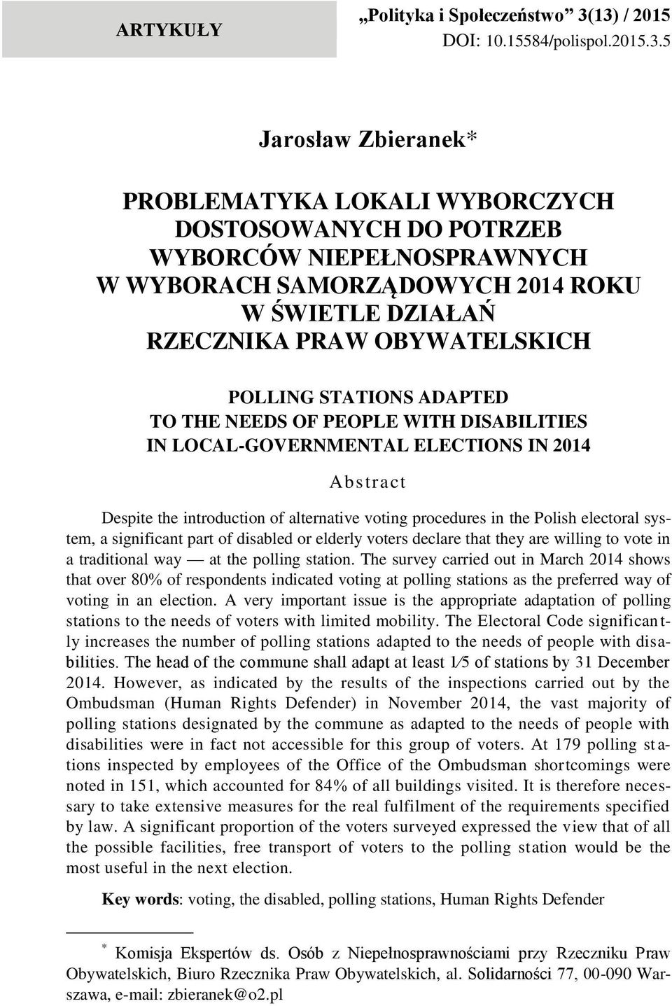 RZECZNIKA PRAW OBYWATELSKICH POLLING STATIONS ADAPTED TO THE NEEDS OF PEOPLE WITH DISABILITIES IN LOCAL-GOVERNMENTAL ELECTIONS IN 2014 Abstract Despite the introduction of alternative voting