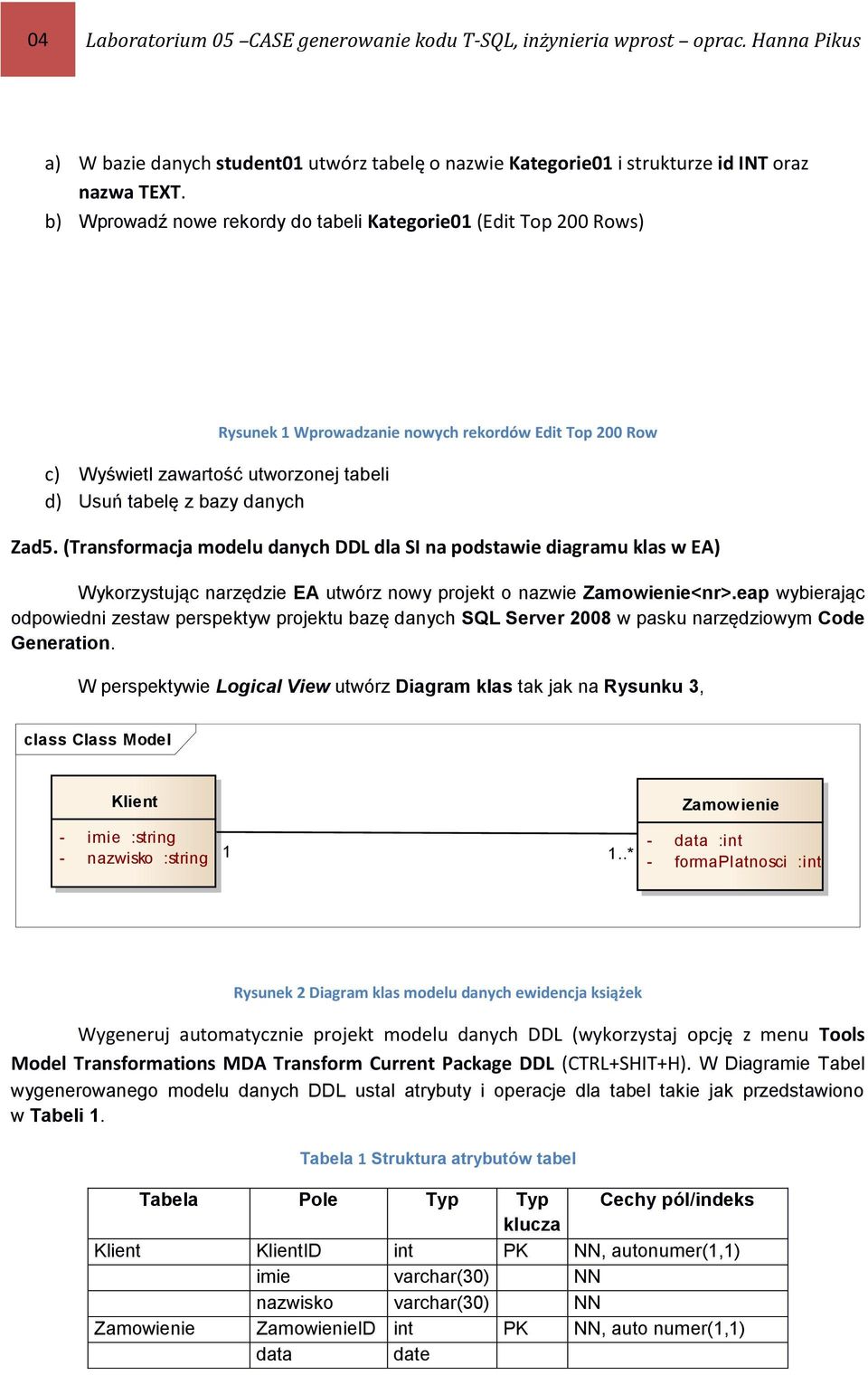 (Transformacja modelu danych DDL dla SI na podstawie diagramu klas w EA) Wykorzystując narzędzie EA utwórz nowy projekt o nazwie Zamowienie<nr>.