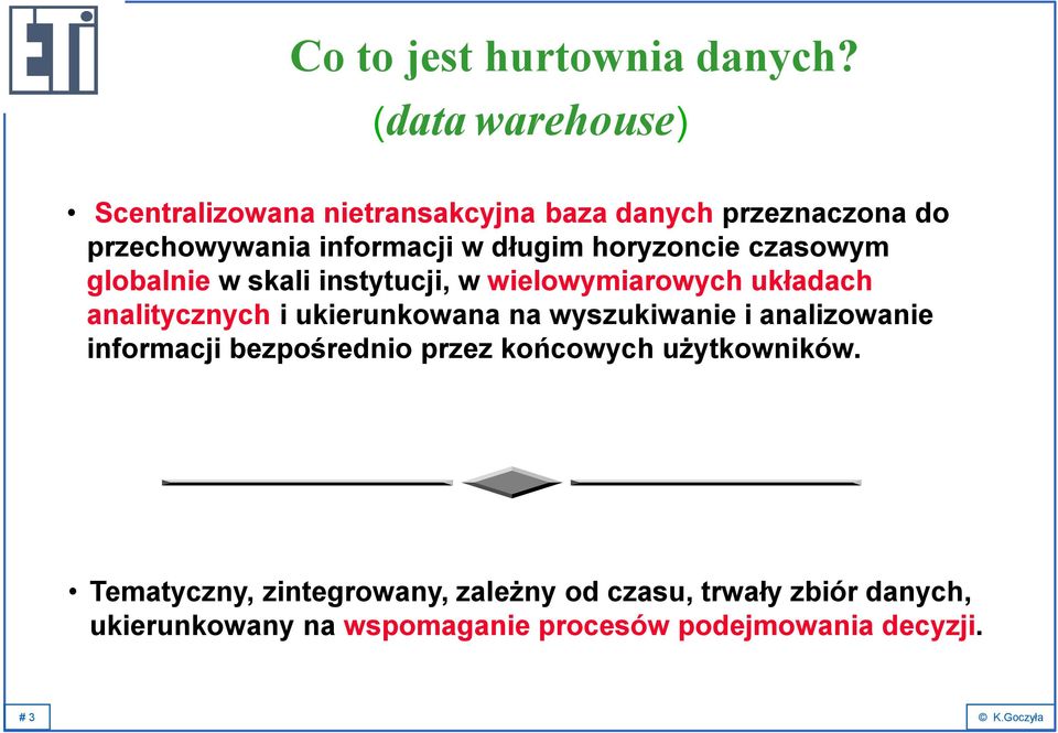 horyzoncie czasowym globalnie w skali instytucji, w wielowymiarowych układach analitycznych i ukierunkowana na