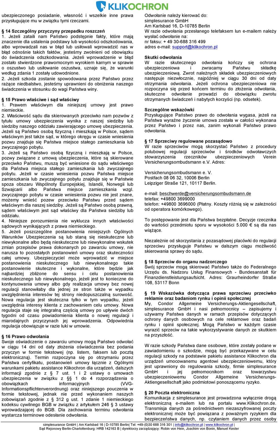 faktów, jesteśmy zwolnieni od obowiązku do świadczenia odszkodowania.