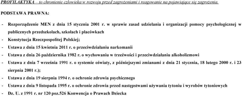 o przeciwdziałaniu narkomanii - Ustawa z dnia 26 października 1982 r. o wychowaniu w trzeźwości i przeciwdziałaniu alkoholizmowi - Ustawa z dnia 7 września 1991 r.