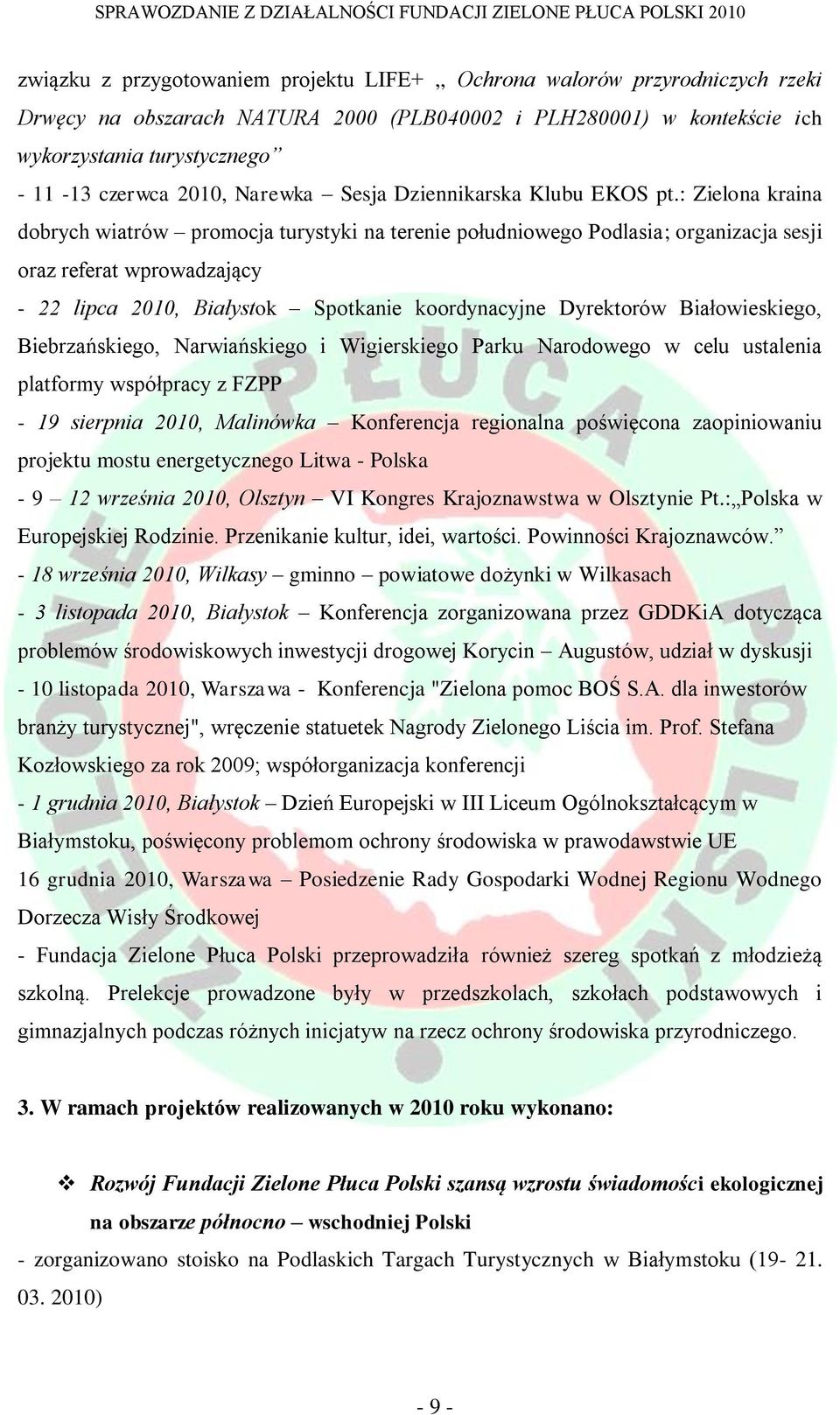 : Zielona kraina dobrych wiatrów promocja turystyki na terenie południowego Podlasia; organizacja sesji oraz referat wprowadzający - 22 lipca 2010, Białystok Spotkanie koordynacyjne Dyrektorów