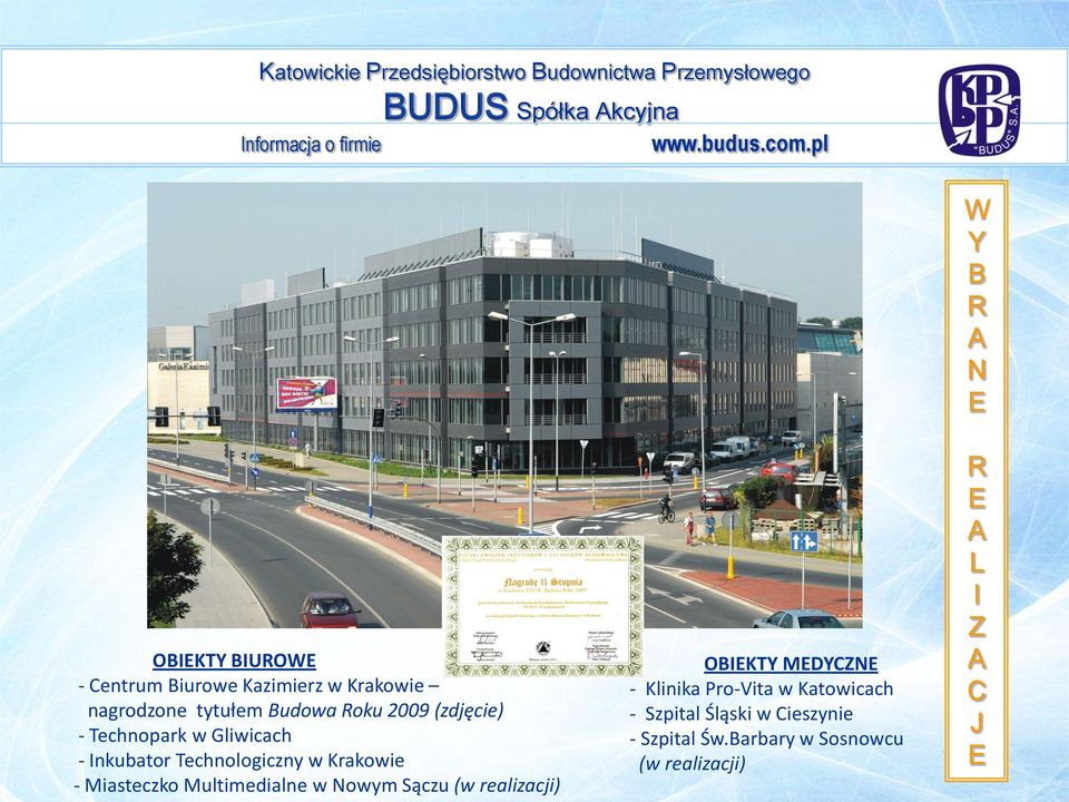 Gliwicach - nkubator Technologiczny w Krakowie - Miasteczko Multimedialne w owym Sączu (w realizacji)