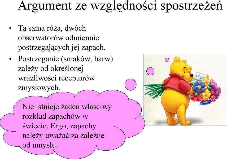 Postrzeganie (smaków, barw) zależy od określonej wrażliwości receptorów